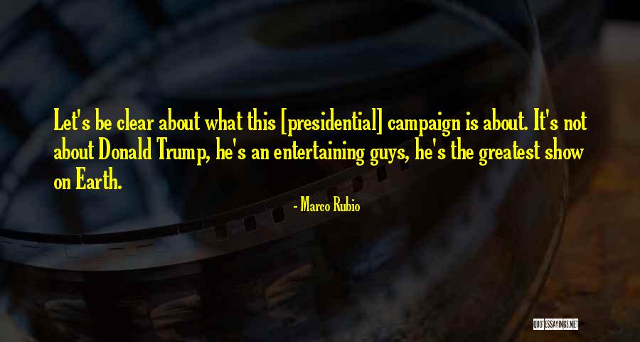Greatest Show On Earth Quotes By Marco Rubio Greatest Show On Earth Quotes By Marco Rubio