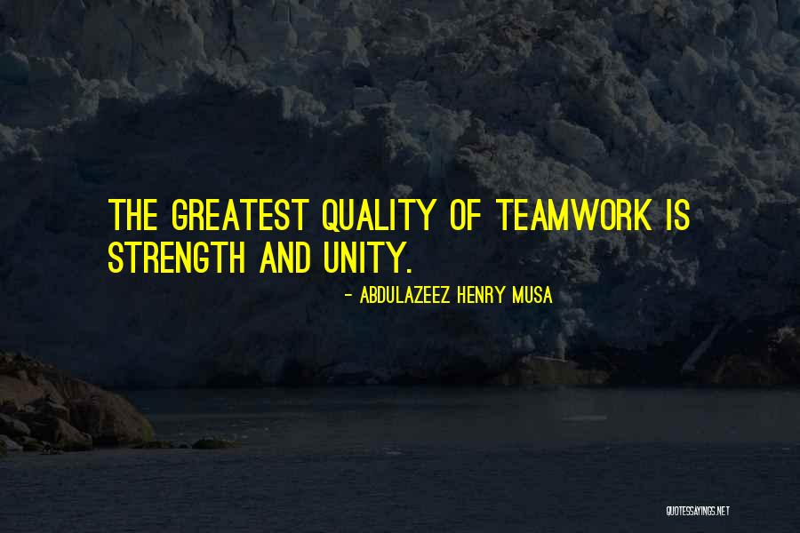 Greatest Strength Quotes By Abdulazeez Henry Musa Greatest Strength Quotes By Abdulazeez Henry Musa