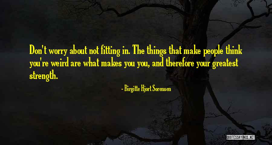 Greatest Strength Quotes By Birgitte Hjort Sorensen Greatest Strength Quotes By Birgitte Hjort Sorensen