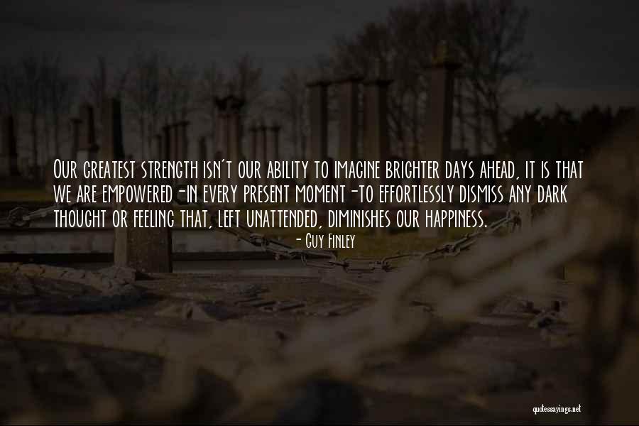 Greatest Strength Quotes By Guy Finley Greatest Strength Quotes By Guy Finley