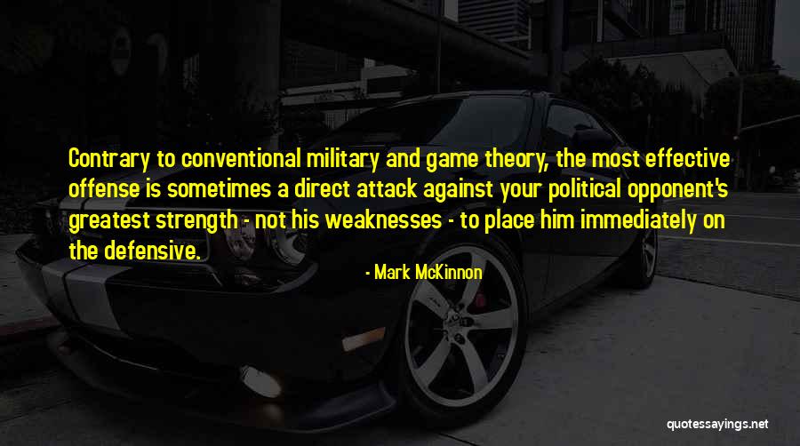 Greatest Strength Quotes By Mark McKinnon Greatest Strength Quotes By Mark McKinnon