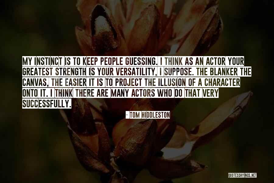 Greatest Strength Quotes By Tom Hiddleston Greatest Strength Quotes By Tom Hiddleston
