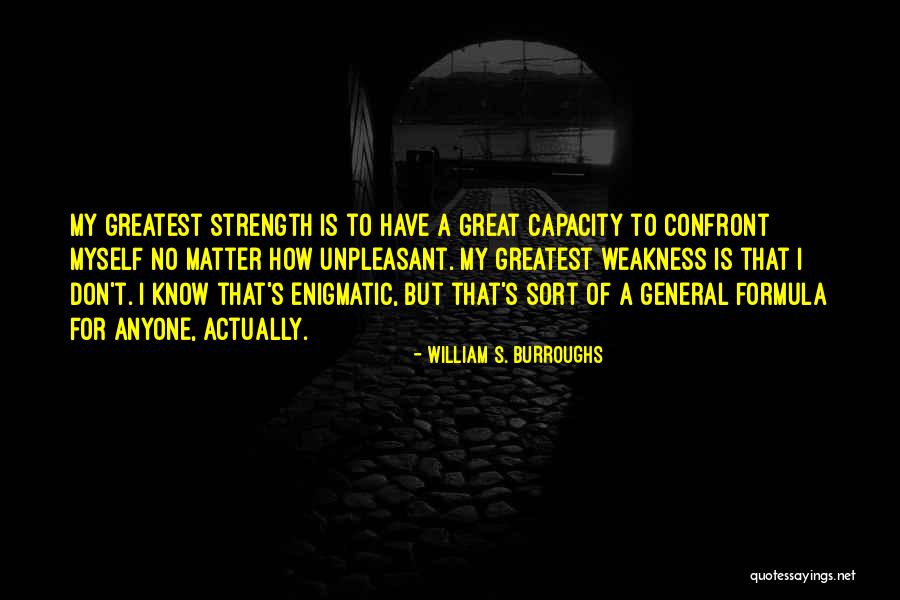 Greatest Strength Quotes By William S. Burroughs Greatest Strength Quotes By William S. Burroughs
