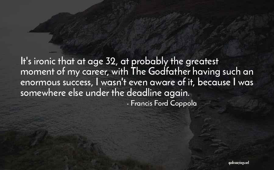 Greatest Success Quotes By Francis Ford Coppola Greatest Success Quotes By Francis Ford Coppola