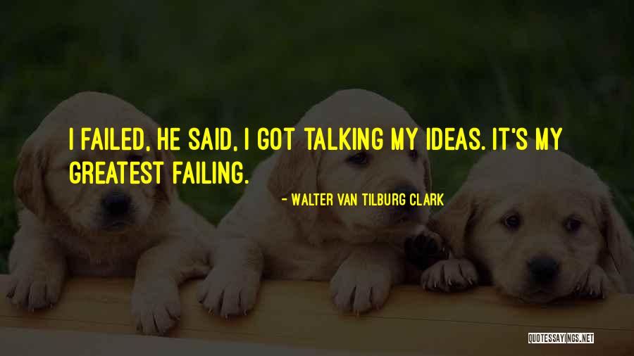Greatest Things Ever Said In Quotes By Walter Van Tilburg Clark Greatest Things Ever Said In Quotes By Walter Van Tilburg Clark
