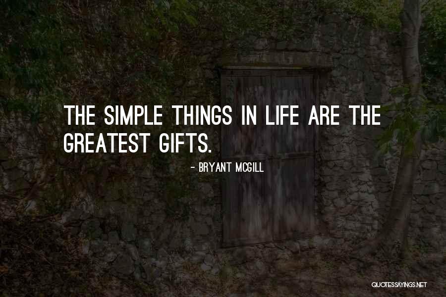 Greatest Things In Life Quotes By Bryant McGill Greatest Things In Life Quotes By Bryant McGill