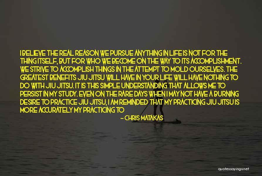 Greatest Things In Life Quotes By Chris Matakas Greatest Things In Life Quotes By Chris Matakas
