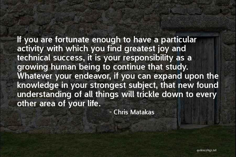 Greatest Things In Life Quotes By Chris Matakas Greatest Things In Life Quotes By Chris Matakas