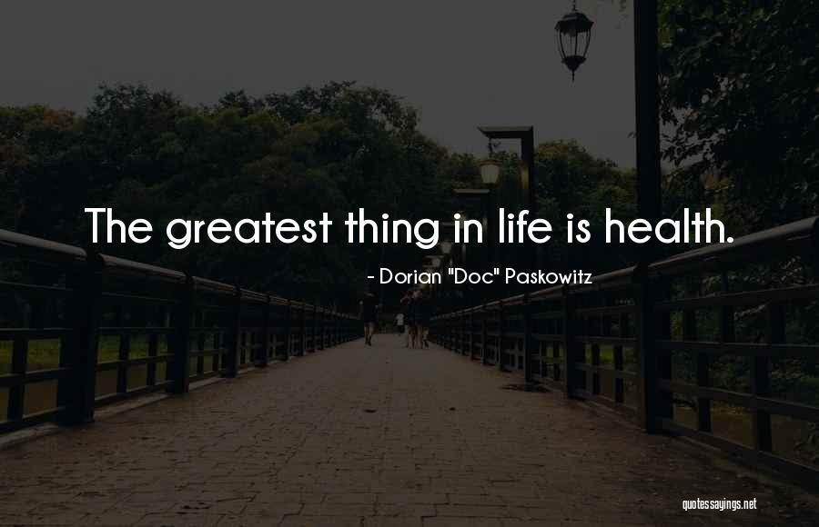 Greatest Things In Life Quotes By Dorian Greatest Things In Life Quotes By Dorian