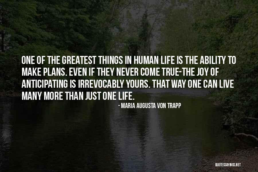 Greatest Things In Life Quotes By Maria Augusta Von Trapp Greatest Things In Life Quotes By Maria Augusta Von Trapp