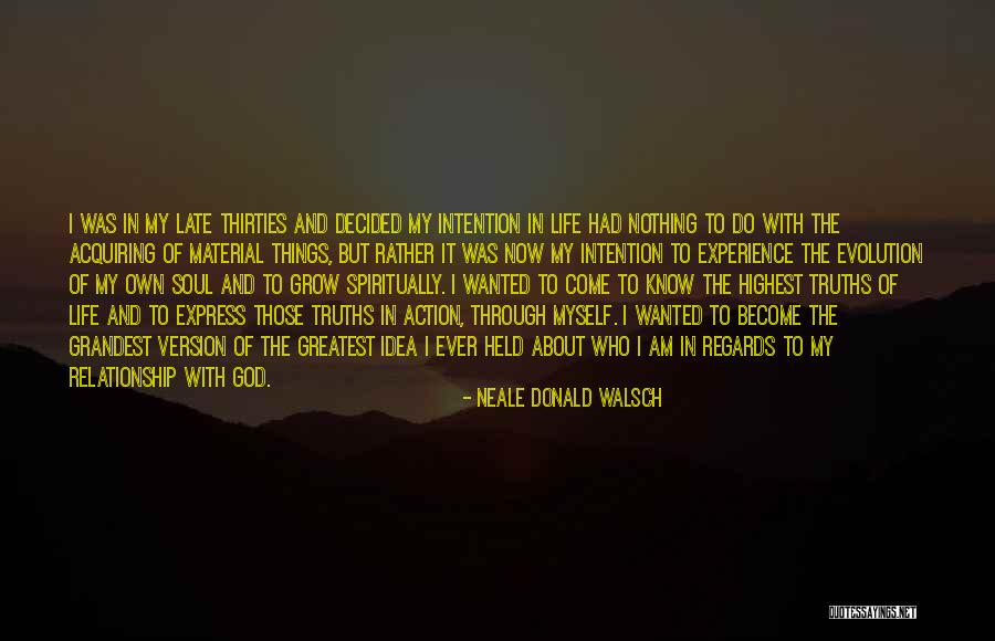 Greatest Things In Life Quotes By Neale Donald Walsch Greatest Things In Life Quotes By Neale Donald Walsch