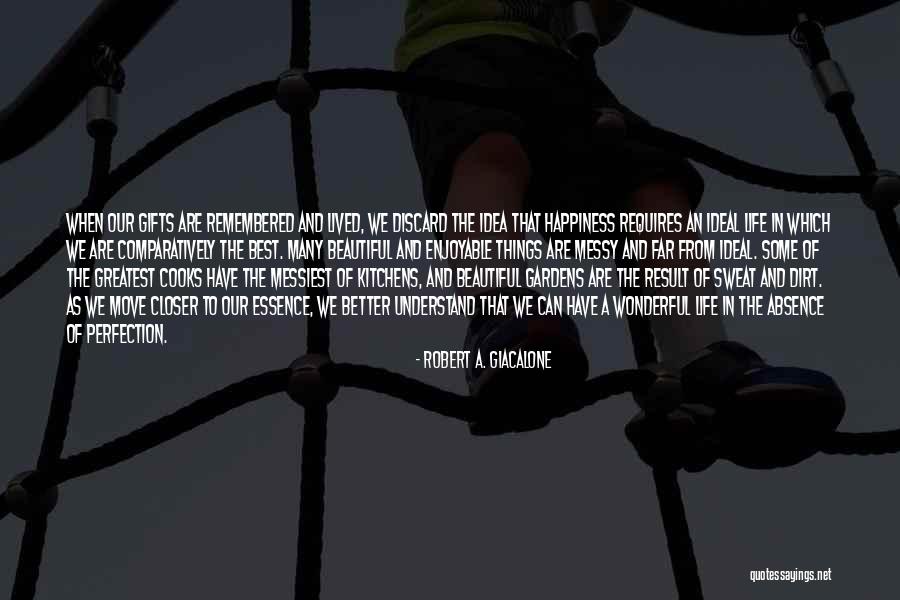 Greatest Things In Life Quotes By Robert A. Giacalone Greatest Things In Life Quotes By Robert A. Giacalone