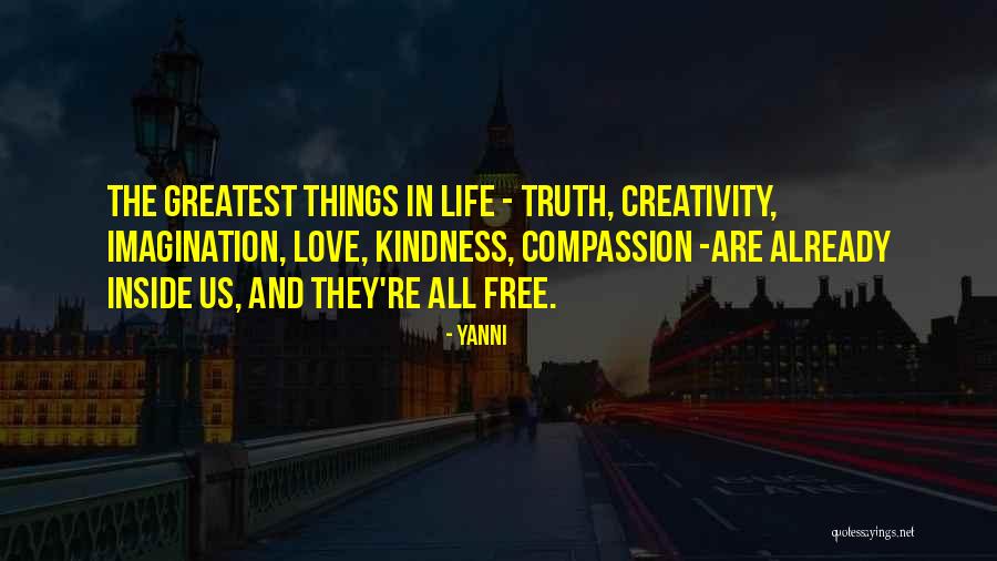 Greatest Things In Life Quotes By Yanni Greatest Things In Life Quotes By Yanni
