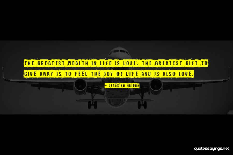 Greatest Wealth Quotes By Debasish Mridha Greatest Wealth Quotes By Debasish Mridha