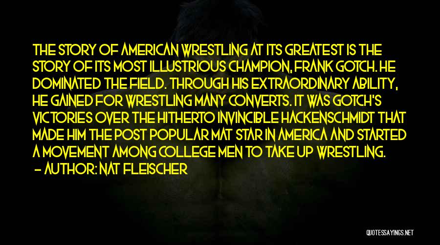 Greatest Wrestling Quotes By Nat Fleischer