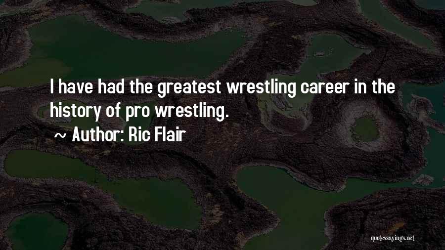 Greatest Wrestling Quotes By Ric Flair