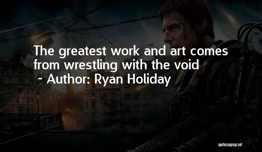 Greatest Wrestling Quotes By Ryan Holiday