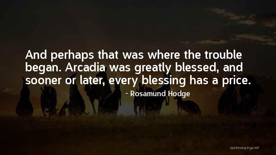 Greatly Blessed Quotes By Rosamund Hodge