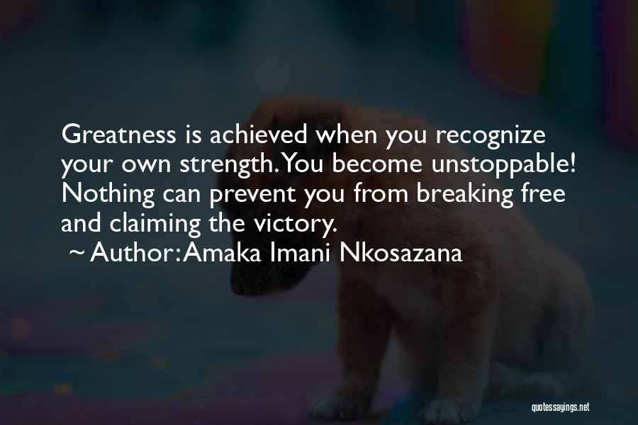 Greatness Achieved Quotes By Amaka Imani Nkosazana
