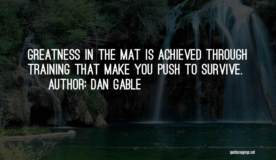 Greatness Achieved Quotes By Dan Gable