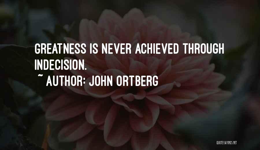 Greatness Achieved Quotes By John Ortberg