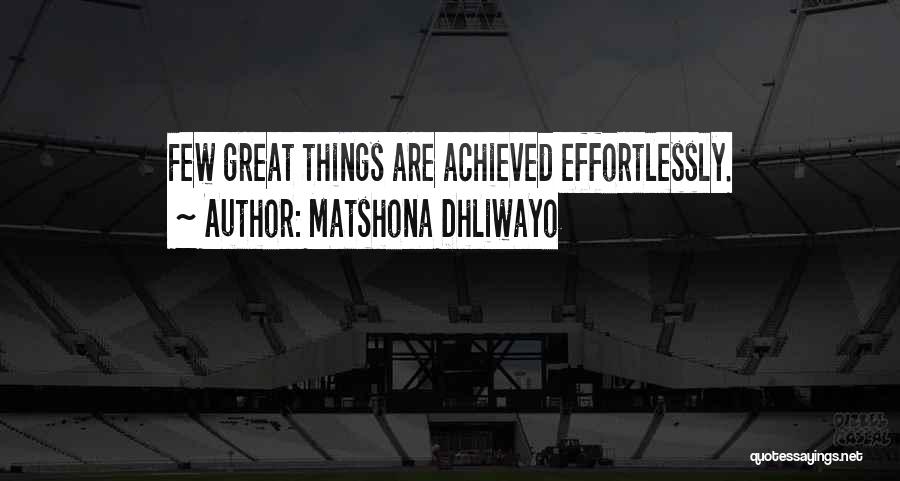 Greatness Achieved Quotes By Matshona Dhliwayo