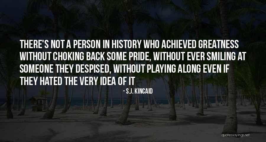 Greatness Achieved Quotes By S.J. Kincaid