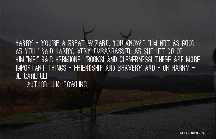 Greatness And Friendship Quotes By J.K. Rowling