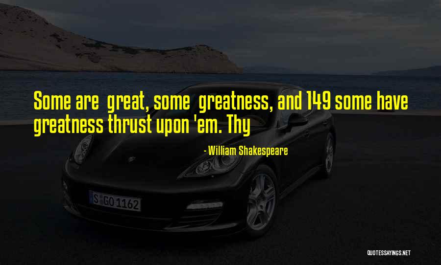 Greatness By William Shakespeare Quotes By William Shakespeare