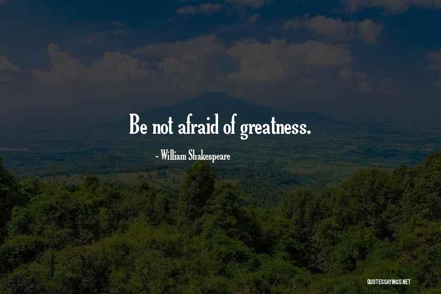 Greatness By William Shakespeare Quotes By William Shakespeare