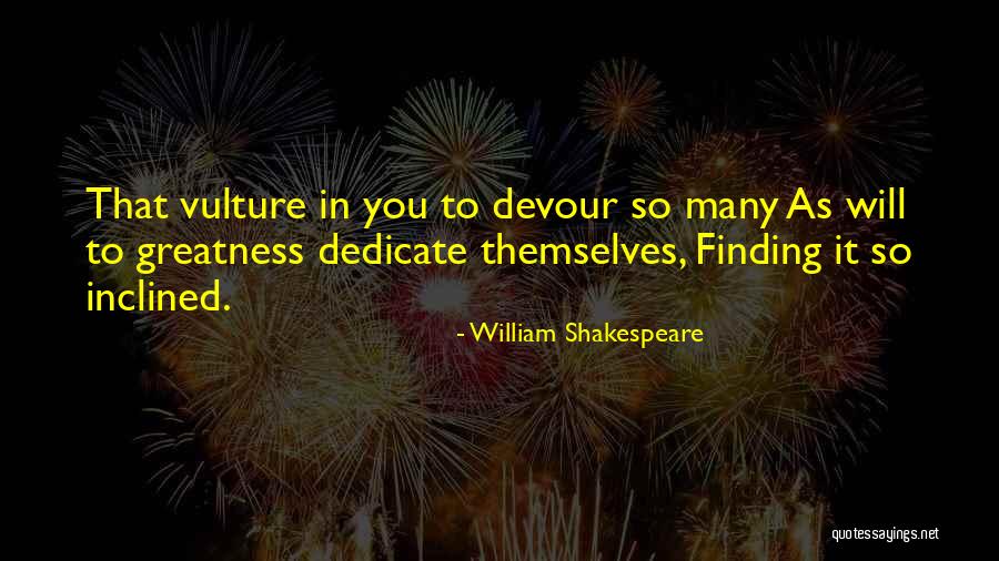 Greatness By William Shakespeare Quotes By William Shakespeare