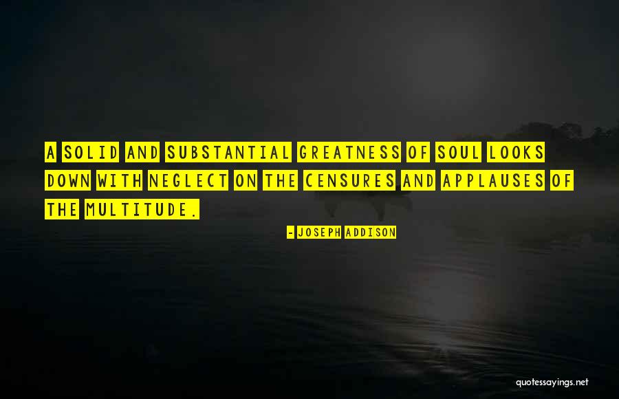 Greatness Down Quotes By Joseph Addison Greatness Down Quotes By Joseph Addison