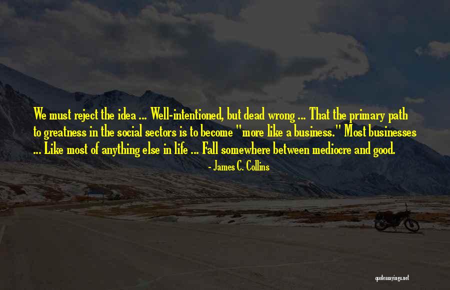 Greatness In Business Quotes By James C. Collins Greatness In Business Quotes By James C. Collins