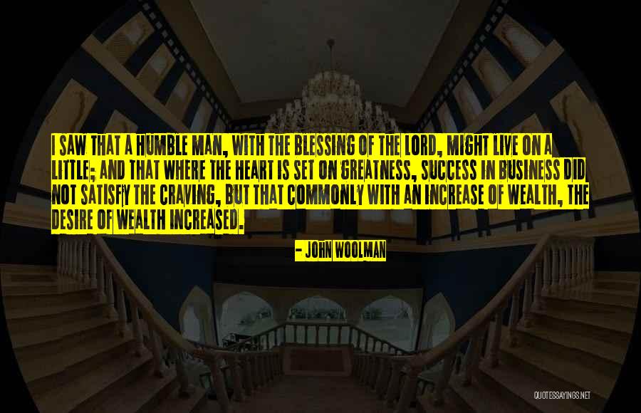 Greatness In Business Quotes By John Woolman Greatness In Business Quotes By John Woolman