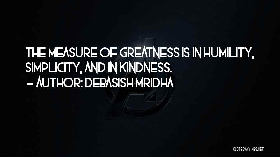 Greatness In Life Quotes By Debasish Mridha