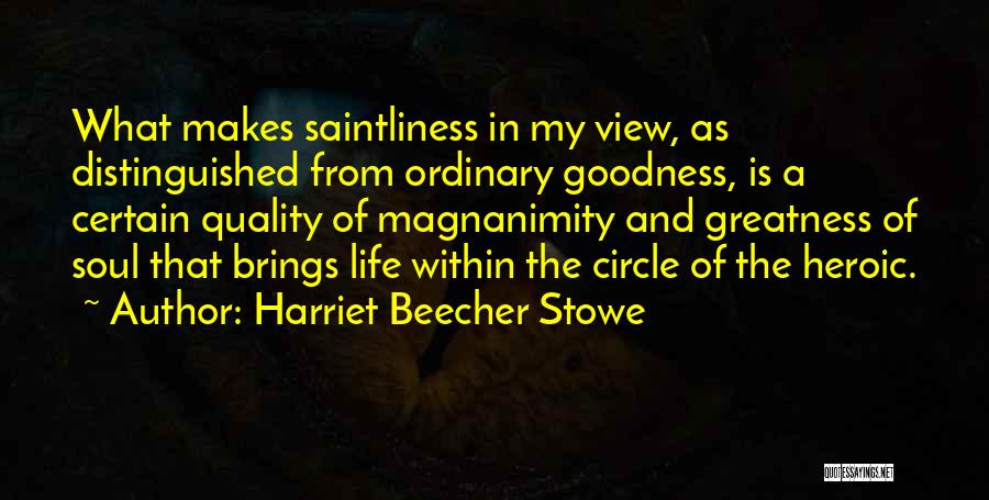 Greatness In Life Quotes By Harriet Beecher Stowe