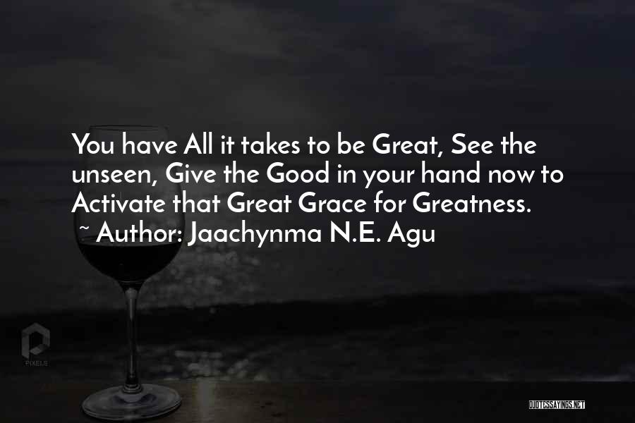 Greatness In Life Quotes By Jaachynma N.E. Agu