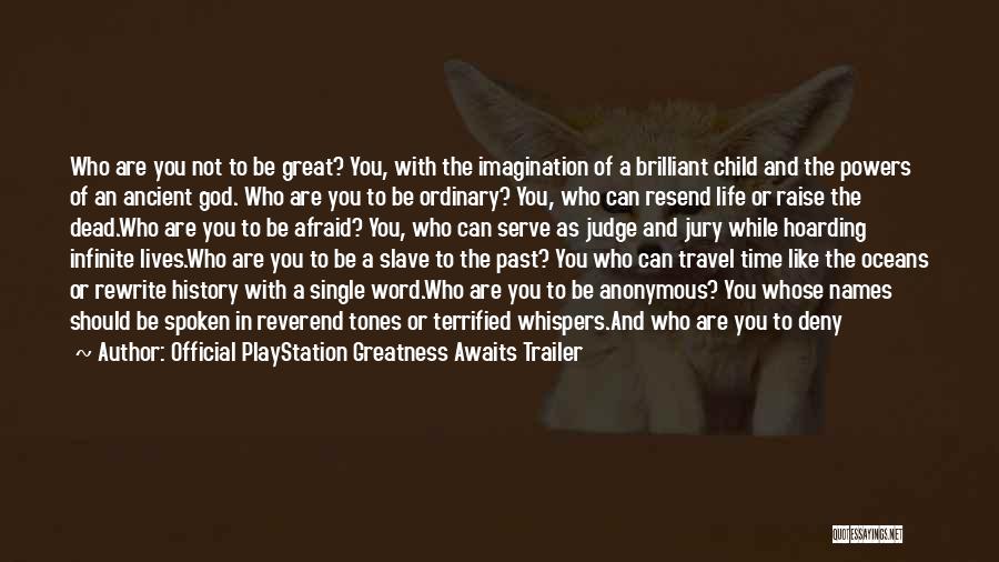 Greatness In Life Quotes By Official PlayStation Greatness Awaits Trailer