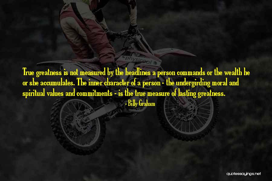 Greatness Of A Person Quotes By Billy Graham Greatness Of A Person Quotes By Billy Graham