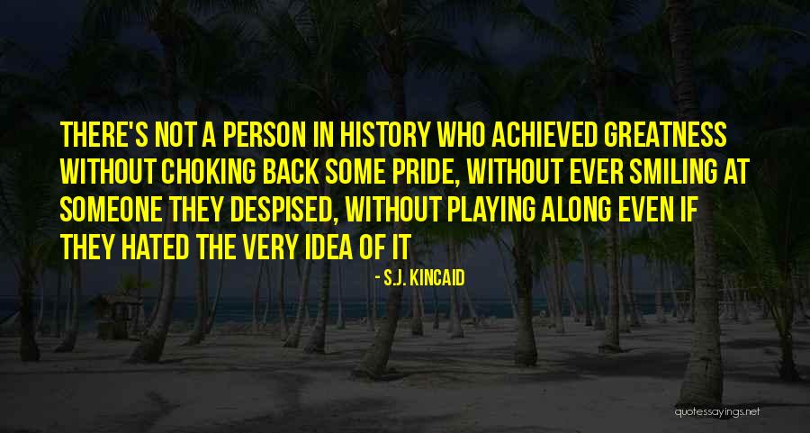Greatness Of A Person Quotes By S.J. Kincaid Greatness Of A Person Quotes By S.J. Kincaid