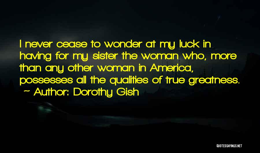 Greatness Of America Quotes By Dorothy Gish