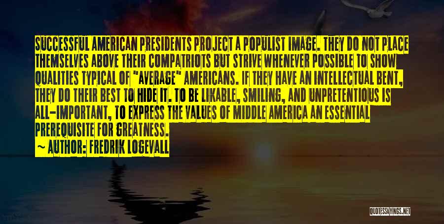 Greatness Of America Quotes By Fredrik Logevall