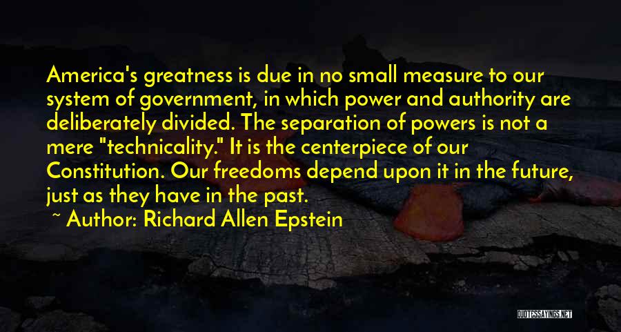 Greatness Of America Quotes By Richard Allen Epstein