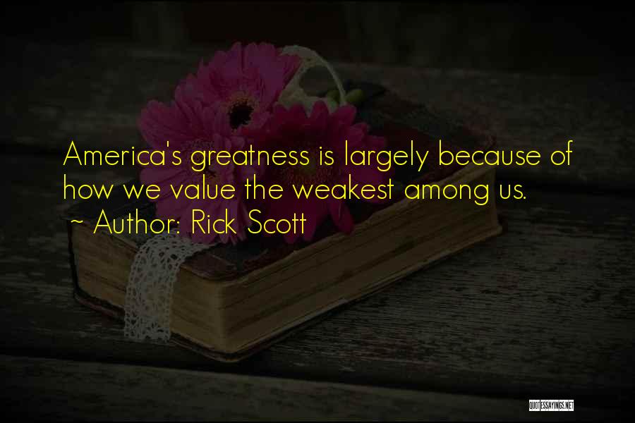 Greatness Of America Quotes By Rick Scott