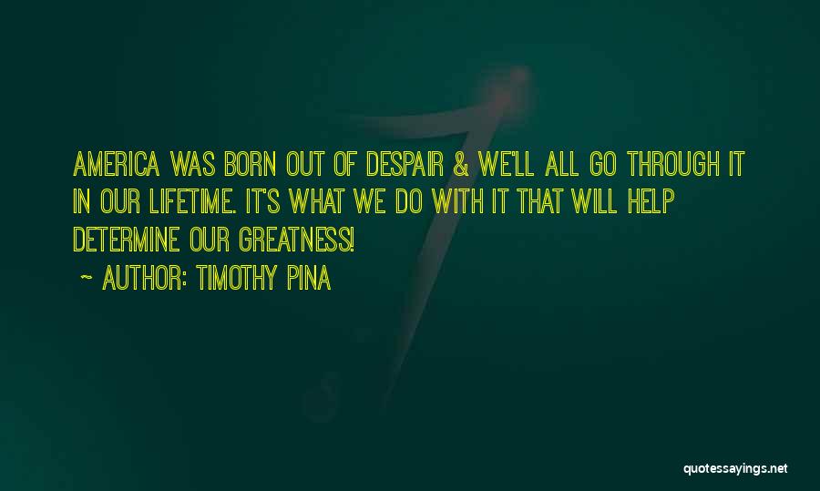 Greatness Of America Quotes By Timothy Pina