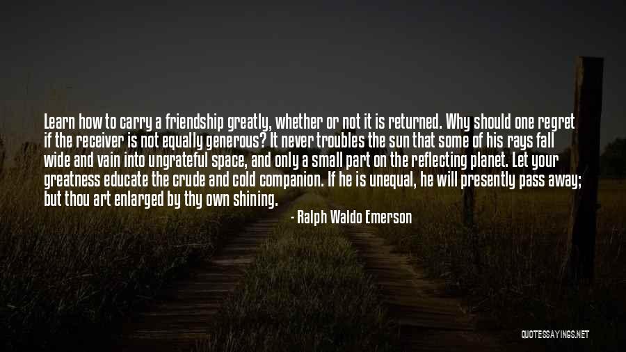 Greatness Of Friendship Quotes By Ralph Waldo Emerson Greatness Of Friendship Quotes By Ralph Waldo Emerson