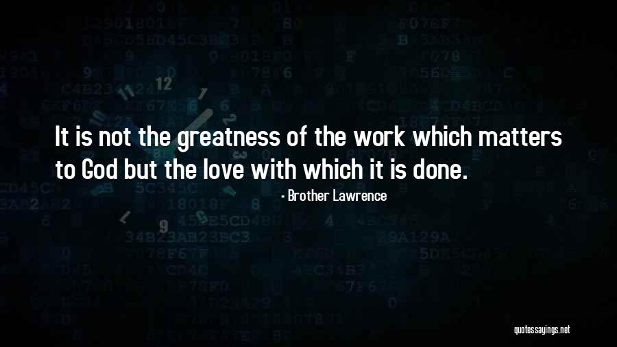 Greatness Of God Quotes By Brother Lawrence Greatness Of God Quotes By Brother Lawrence