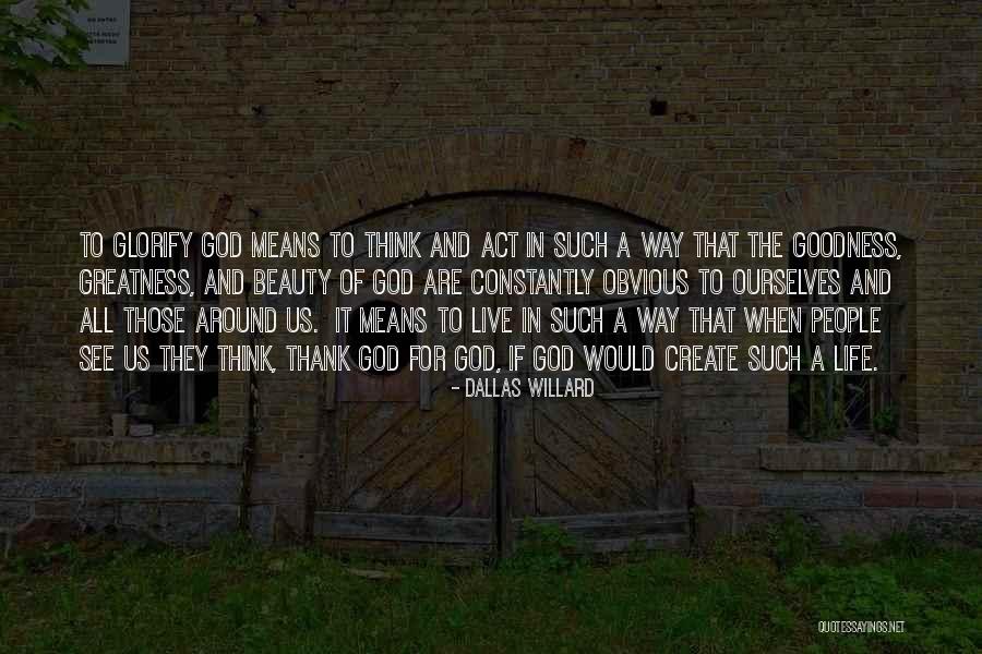 Greatness Of God Quotes By Dallas Willard Greatness Of God Quotes By Dallas Willard