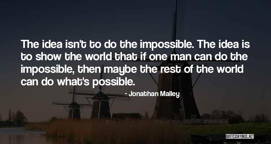 Greatness Of Man Quotes By Jonathan Malley Greatness Of Man Quotes By Jonathan Malley