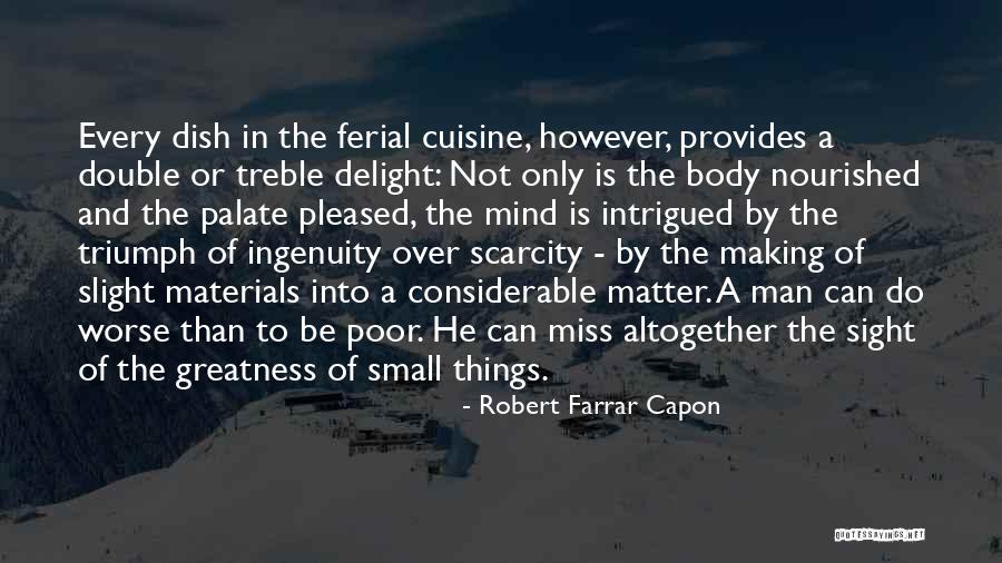 Greatness Of Man Quotes By Robert Farrar Capon Greatness Of Man Quotes By Robert Farrar Capon